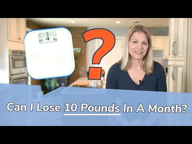 Lose 10 Pounds in a Month: Is it Achievable or Just Wishful Thinking?