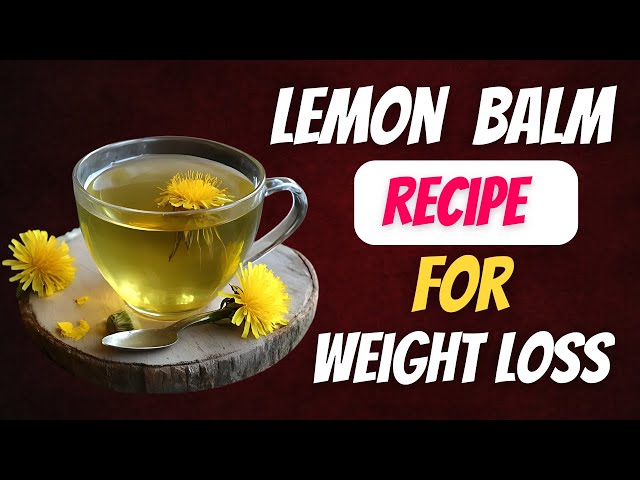 Revitalize Your Weight Loss Journey with This Lemon Balm Recipe