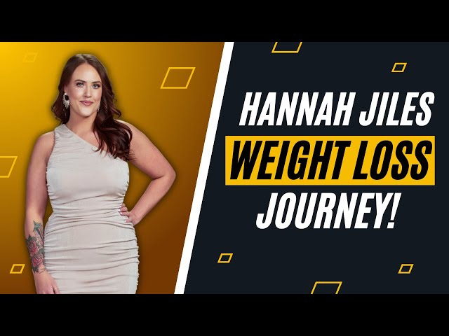 Hannah Jiles Weight Loss: How She Lost 75 Pounds in Just Months